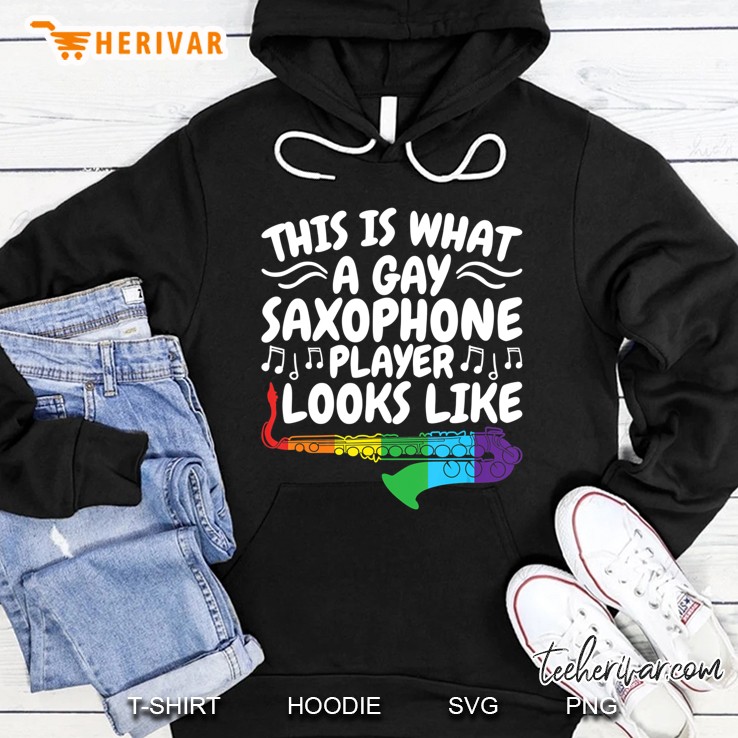This Is What A Gay Saxophone Player Looks Like Lgbtq Hoodie
