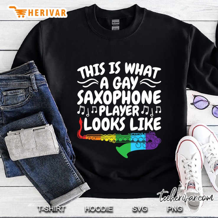 This Is What A Gay Saxophone Player Looks Like Lgbtq Sweatshirt