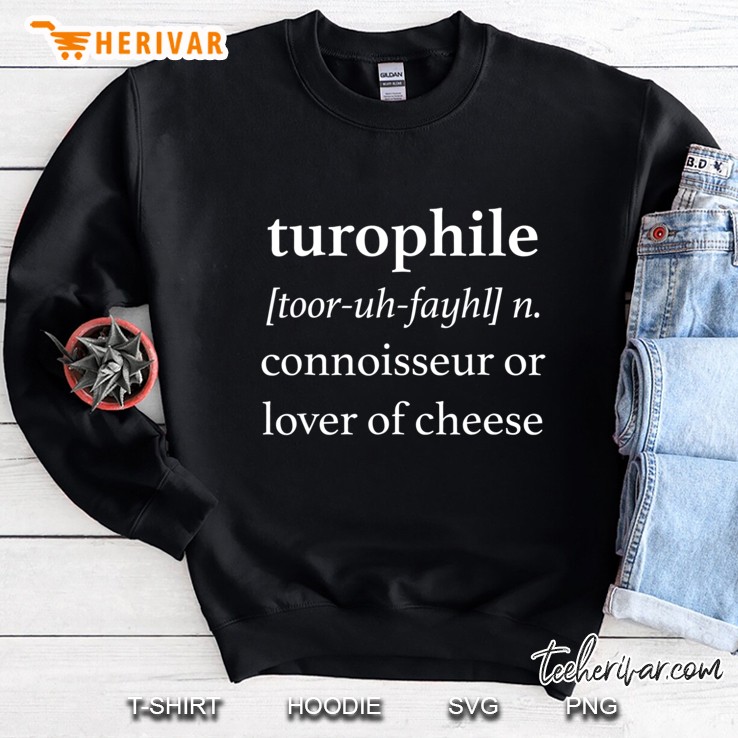 Turophile Shirt Cheese Lover Cheese Connoisseur Sweatshirt