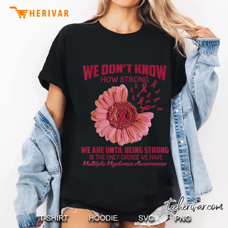 We Don't Know How Strong Multiple Myeloma Hoodie