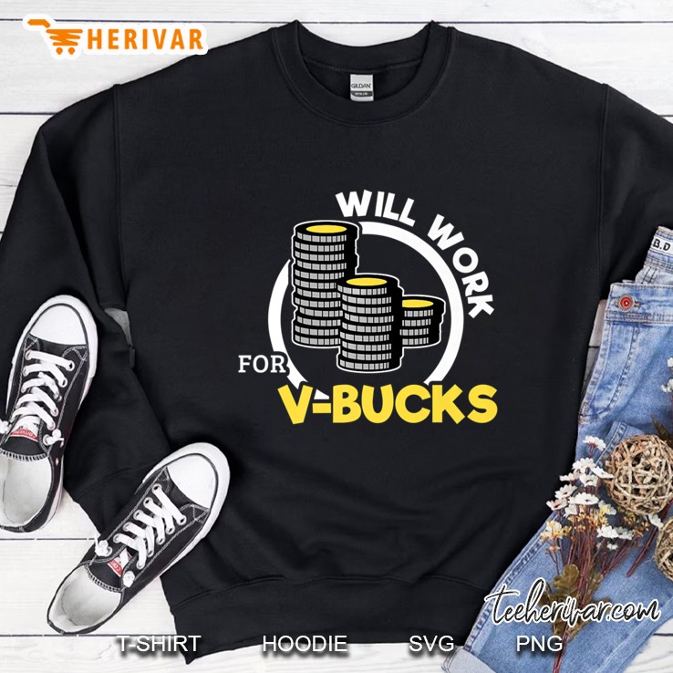 Will Work For V-Bucks Sweatshirt