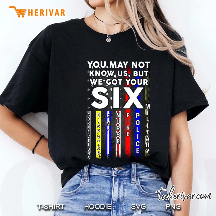 You May Not Know Us But We Got Your 6 Military Police Nurse Ladies Tee