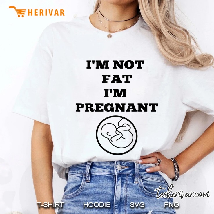 I'm Not Fat I'm Pregnant Pregnancy Announcement Hoodie