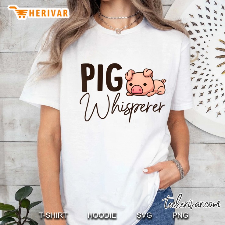 Pig Whisperer Shirt Gift For Pig Lover Ladies Tee