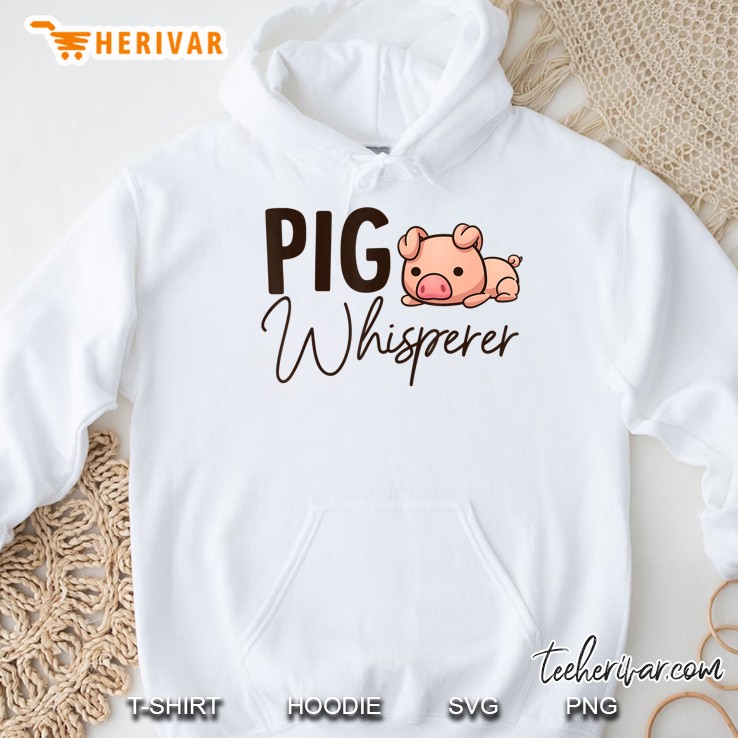 Pig Whisperer Shirt Gift For Pig Lover Hoodie