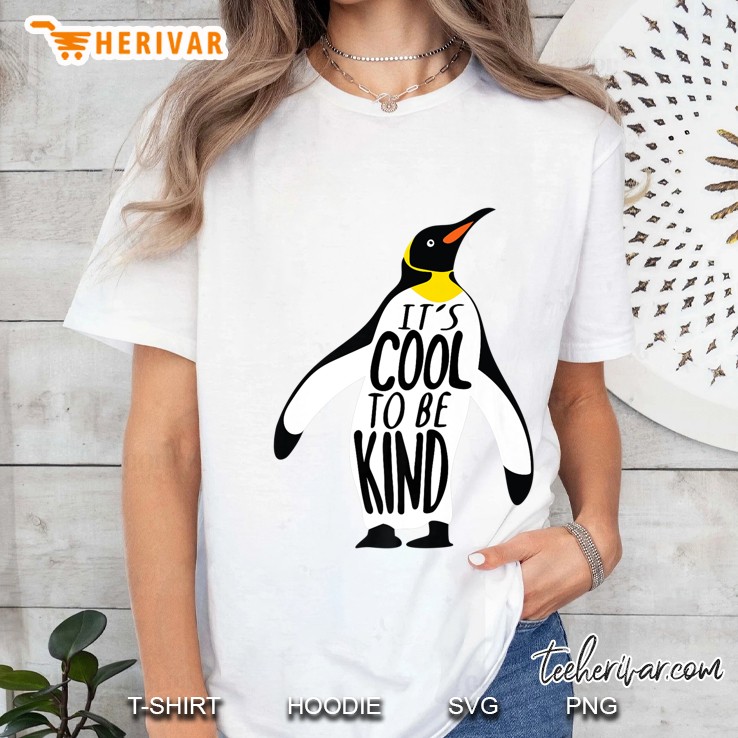 Teacher Shirt It's Cool To Be Kind, Penguin Gift And Shirt Hoodie