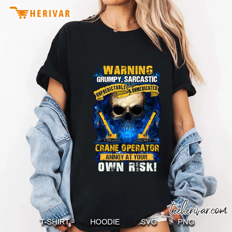 Warning Grumpy Sarcastic Crane Operator Annoy At Your Own Risk Skull Version Ladies Tee