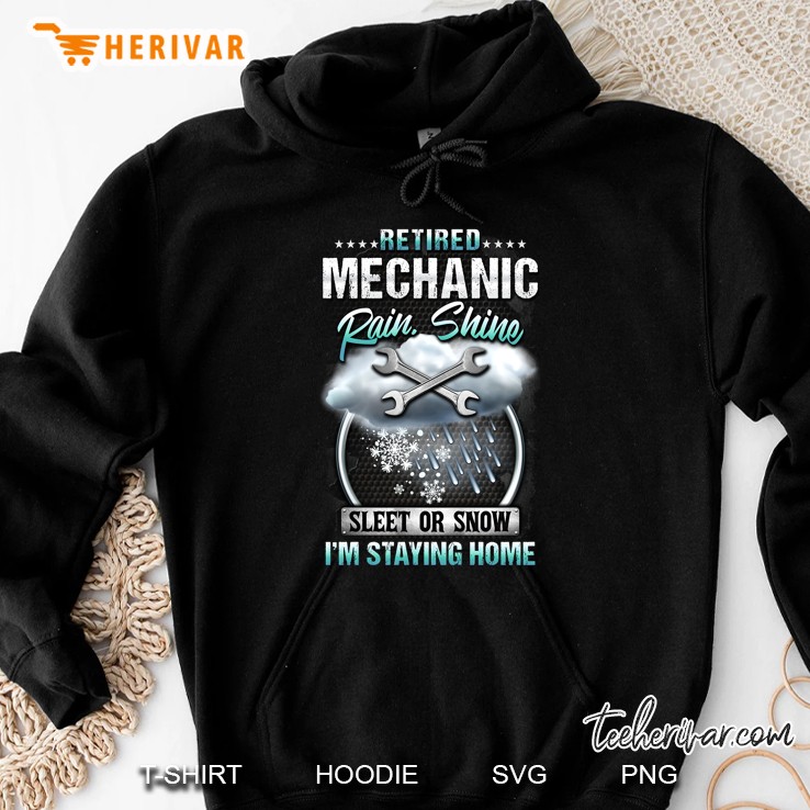 Retired Mechanic Rain Shine Sleet Or Snow I