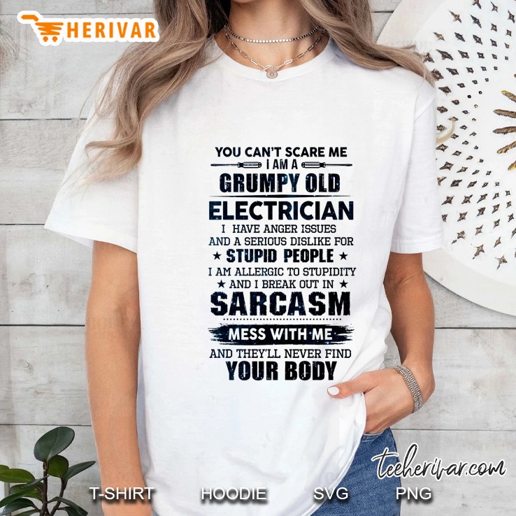 You Can't Scare Me I Am A Grumpy Old Electrician I Have Anger Issues Hoodie