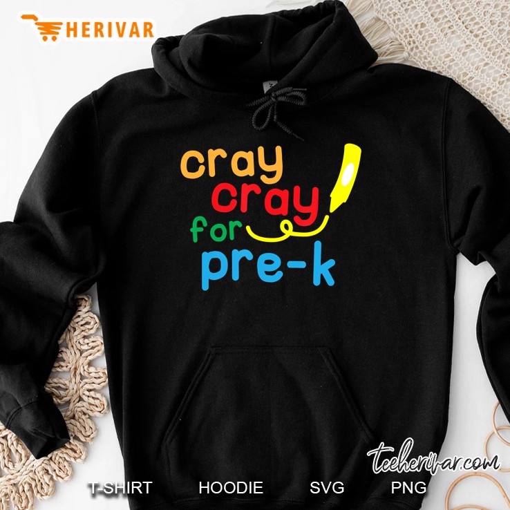 Cray Cray For Pre-K Tee, Back To School Pre-K Crayon Shirt Hoodie