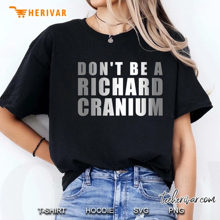 Don't Be A Richard Cranium Hoodie