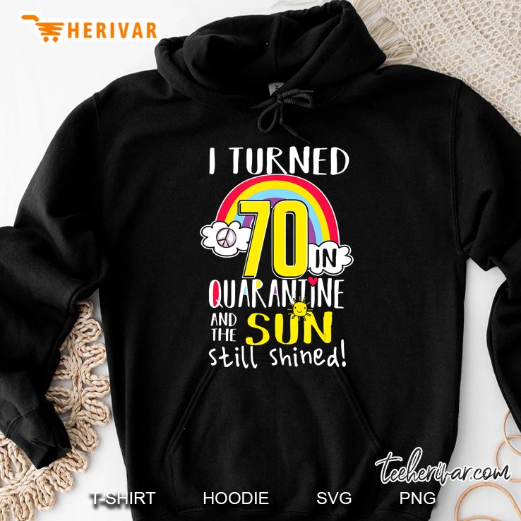 I Turned 70 In Quarantine 70Th Quarantined Birthday Gift Hoodie