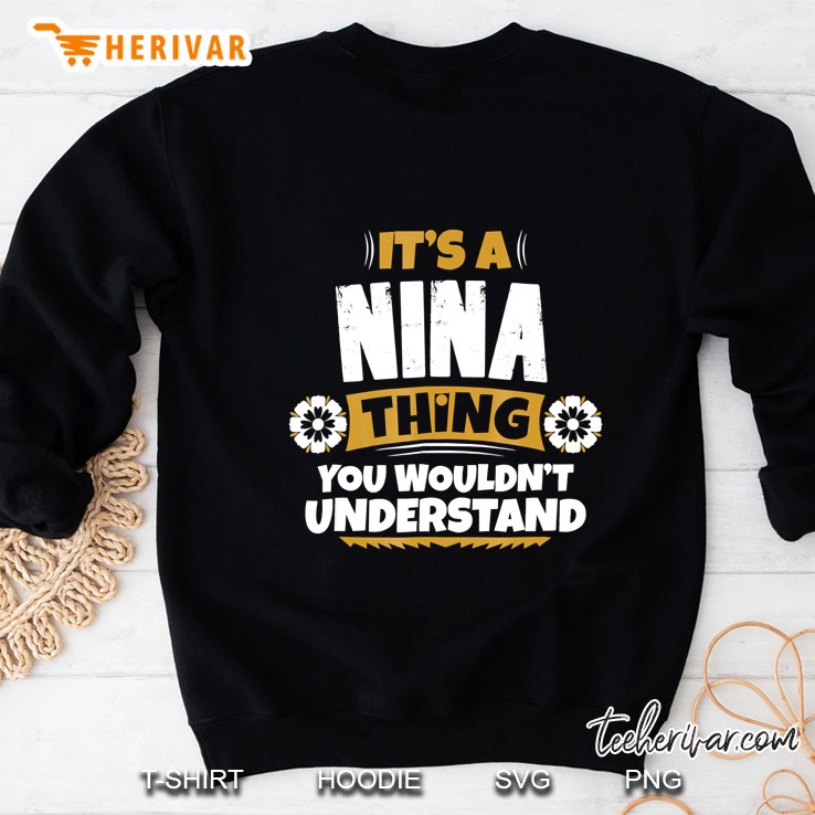 Its A Nina Thing You Wouldnt Understand Nina Tshirt Sweatshirt