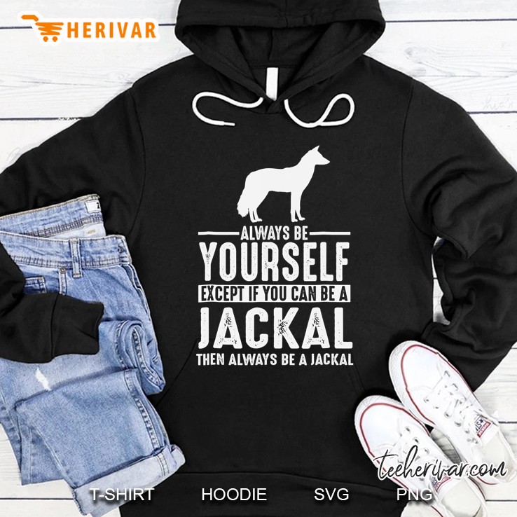 Jackal Shirt Always Be Yourself Hoodie