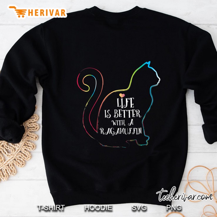 Life Is Better With A Ragamuffin Cat Lover Shirt Sweatshirt