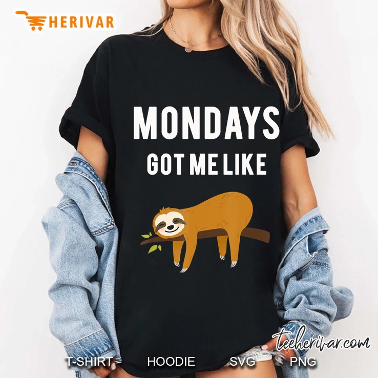 Monday Got Me Like Funny Lazy Sloth Ladies Tee