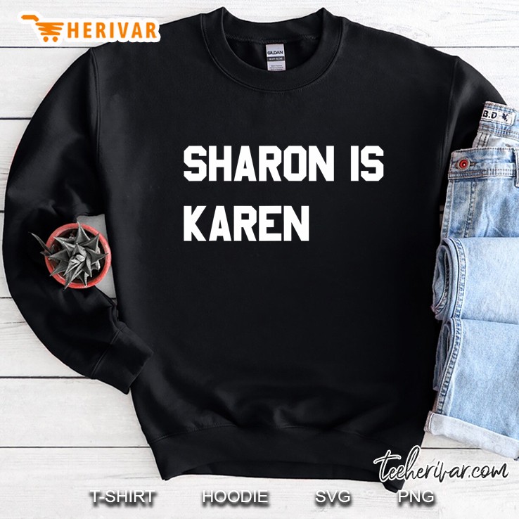 Sharon Is Karen Sweatshirt