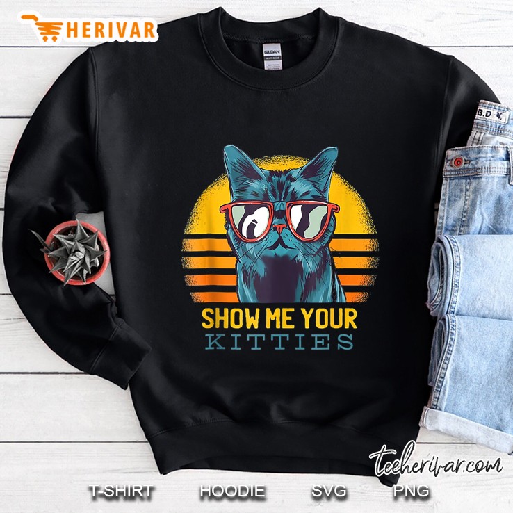 Show Me Your Kitties Vintage Funny Kitten Cat Lover Tank Top Sweatshirt