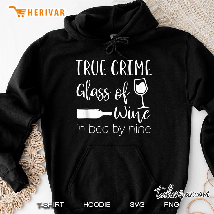 True Crime Glass Of Wine In Bed By Nine Meme Quote Hoodie