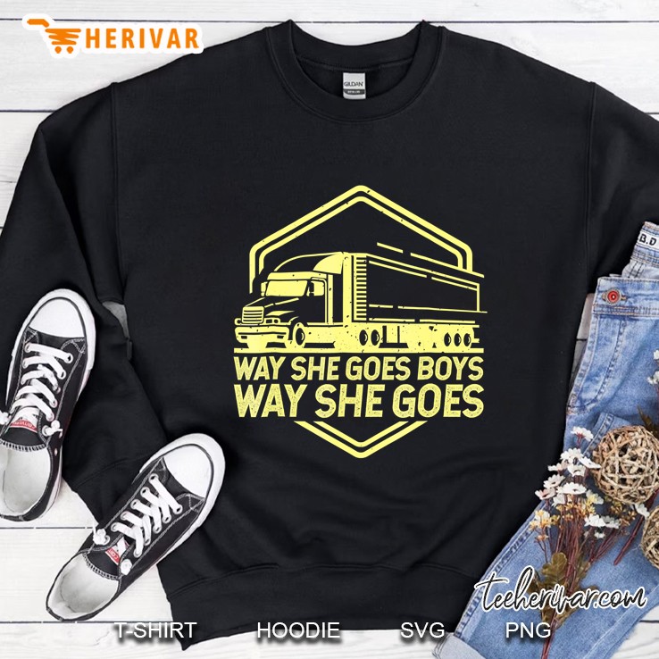 Way She Goes Boys Way She Goes Cool Trucker Sweatshirt