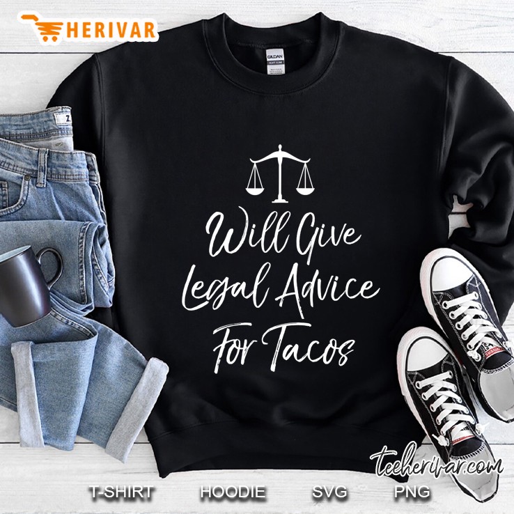 Will Give Legal Advice For Tacos Lawyer Gif Sweatshirt