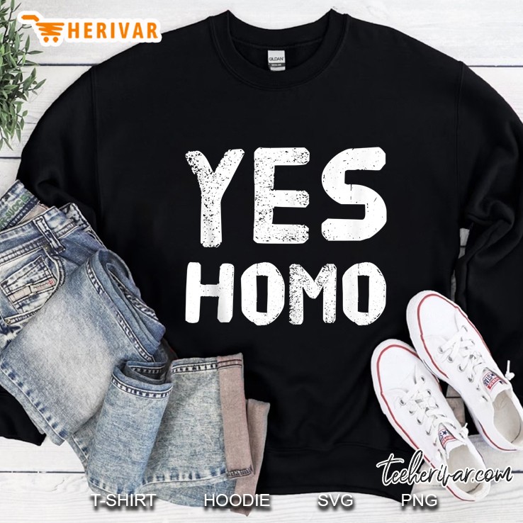 Yes Homo Funny Saying Sweatshirt