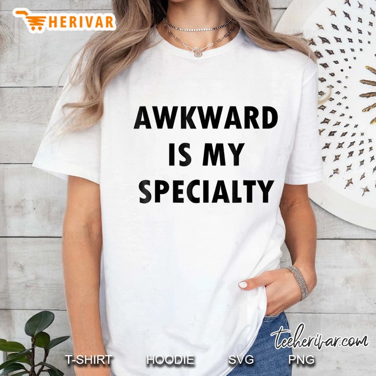 Awkward Is My Specialty Ladies Tee