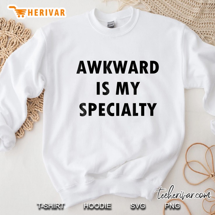 Awkward Is My Specialty Sweatshirt