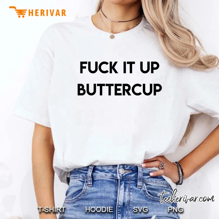 Fuck It Up Buttercup Ladies Tee