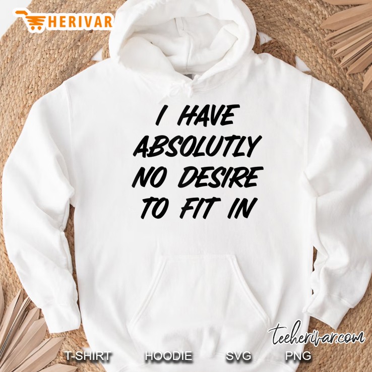 I Have Absolutely No Desire To Fit In Shirt,Be Yourself Mugs