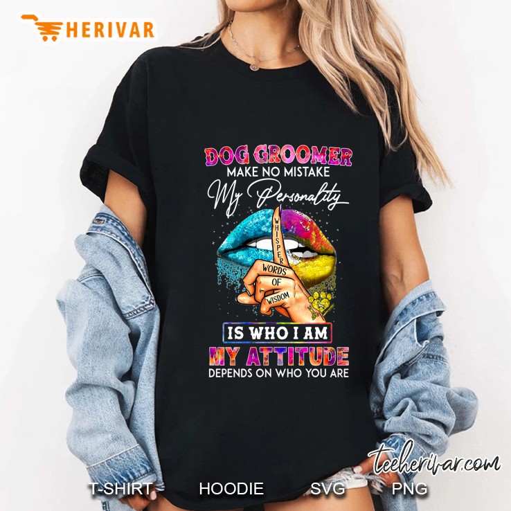 Dog Groomer Make No Mistake My Personality Is Who I Am Colorful Lips Version Ladies Tee