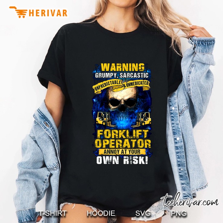 Warning Grumpy Sarcastic Forklift Operator Annoy At Your Own Risk Skull Version Hoodie