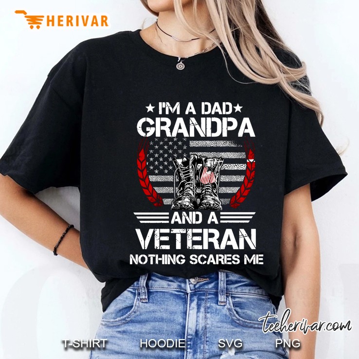 I'm A Dad Grandpa And A Veteran Nothing Scares Me US Veteran Hoodie