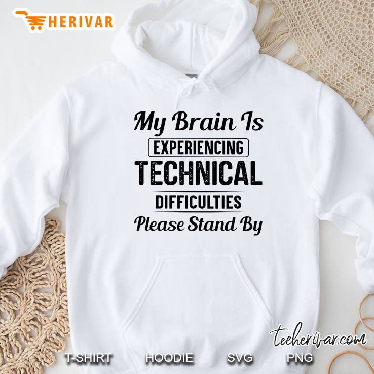 My Brain Is Experiencing Technical Difficulties Please Stand By Hoodie