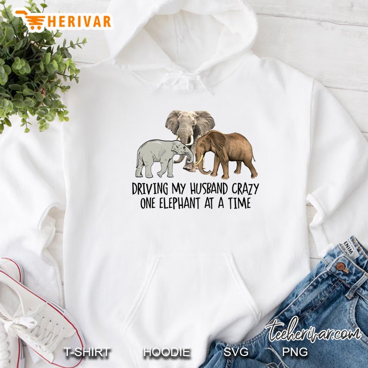 Driving My Husband Crazy One Elephant At A Time Hoodie