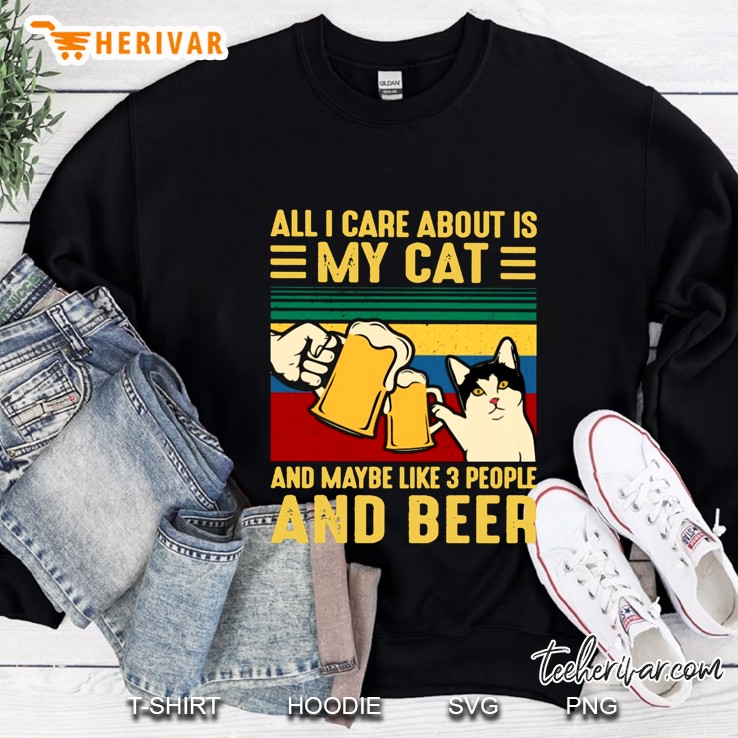 All I Care About Is My Cat And Maybe Like 3 People And Beer Vintage Version Sweatshirt