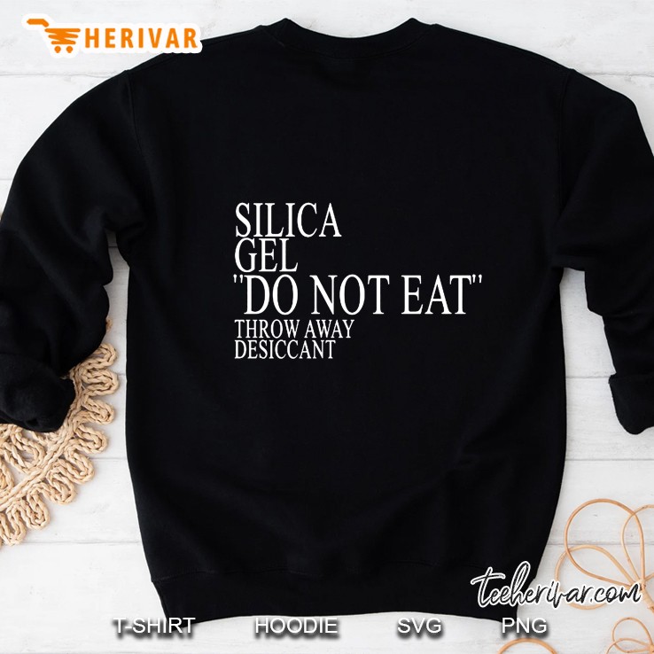 Silica Gel Do Not Eat Throw Away Desiccant Sweatshirt