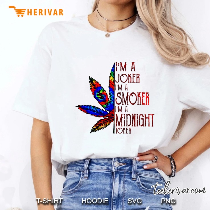 I'm A Joker I'm A Smoker I'm A Midnight Toker Tie Dye Weed Leaf Version Hoodie