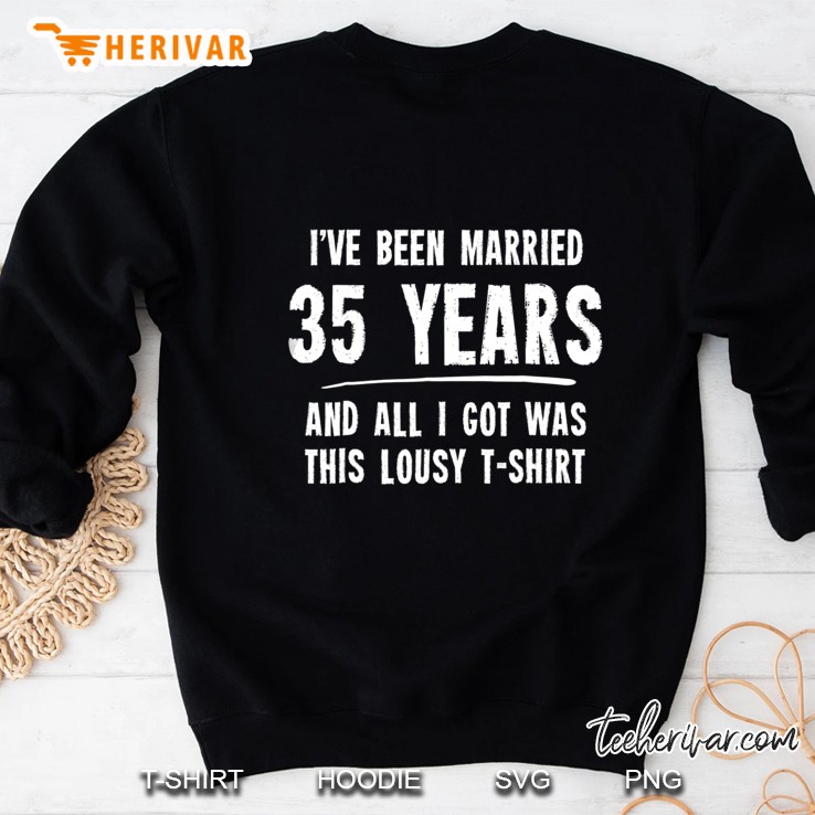 35 Year Anniversary Gift 35Th Wedding Married Funny Sweatshirt