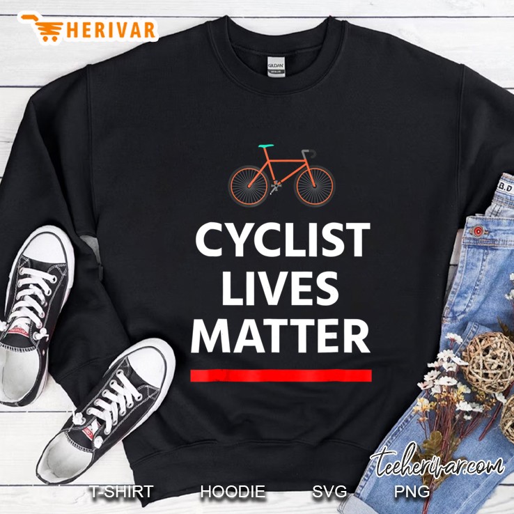 Cyclist Lives Matter Funny Tees Sweatshirt