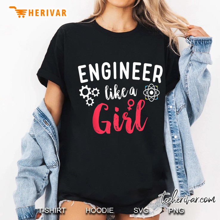Engineer Like A Girl Engineer Women Steminist Ladies Tee