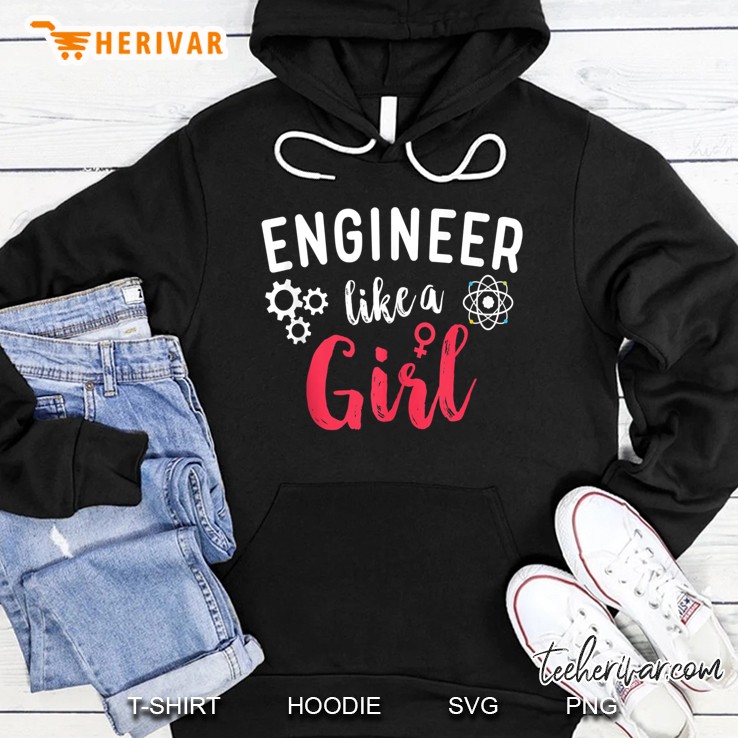 Engineer Like A Girl Engineer Women Steminist Hoodie