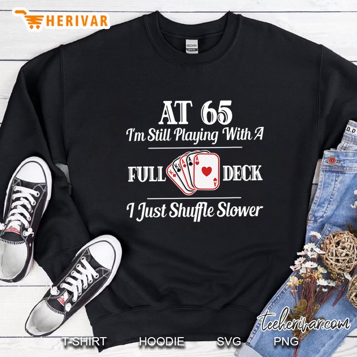Funny 65Th Birthday Gift - 65 Year Old Cards Sweatshirt
