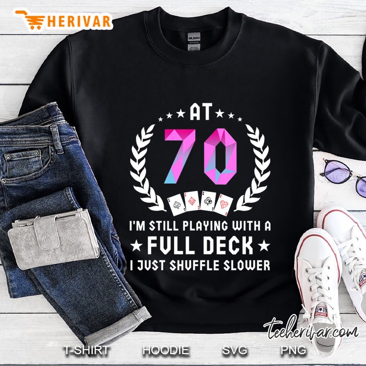 Funny 70Th Birthday Gift 70 Year Old Cards Sweatshirt