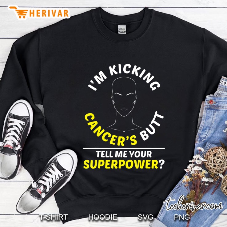 Funny Im Kicking Cancers Butt Cancer Survivor Gift Sweatshirt