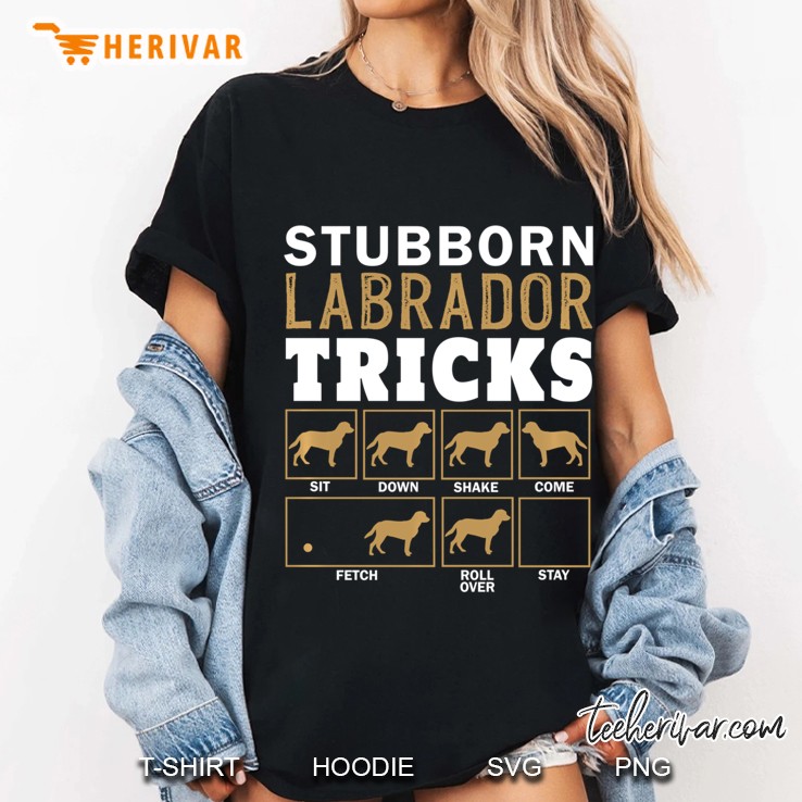 Funny Stubborn Labrador Retriever Dog Tricks Black Lab Gifts Pullover Ladies Tee