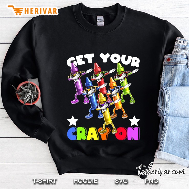 Get Your Cray On Dabbing Crayons Back To School Shirt Kids Sweatshirt