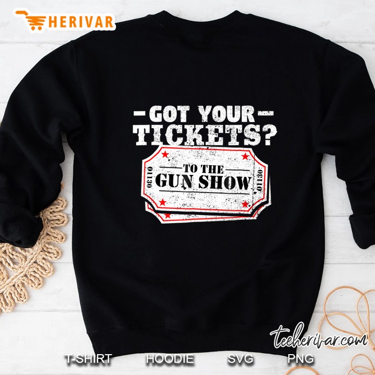 Got Your Tickets To The Gun Show Funny Gym Sweatshirt