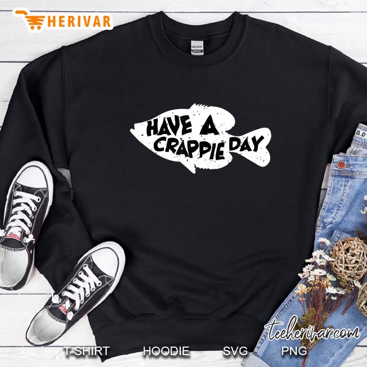 Have A Crappie Day - Funny Bass Fishing Sweatshirt