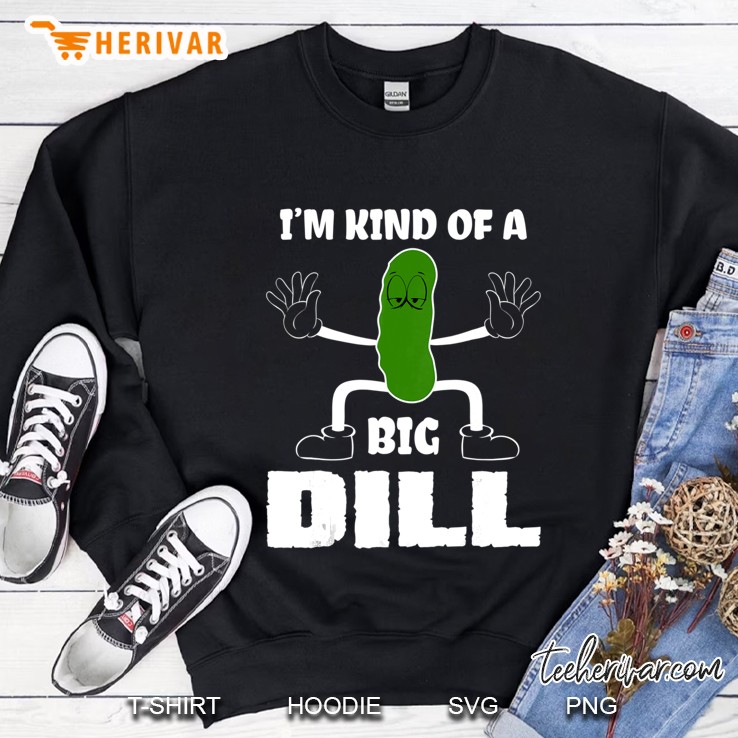 I Am Kind Of A Big Dill Mugs